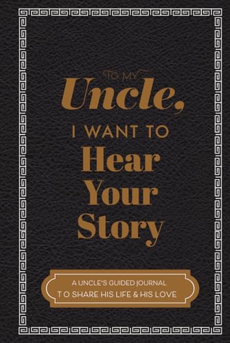 To My Uncle, I Want to Hear Your Story: A Guided Journal to Share His Life & His Love (Hear Your Story Books) - 9560