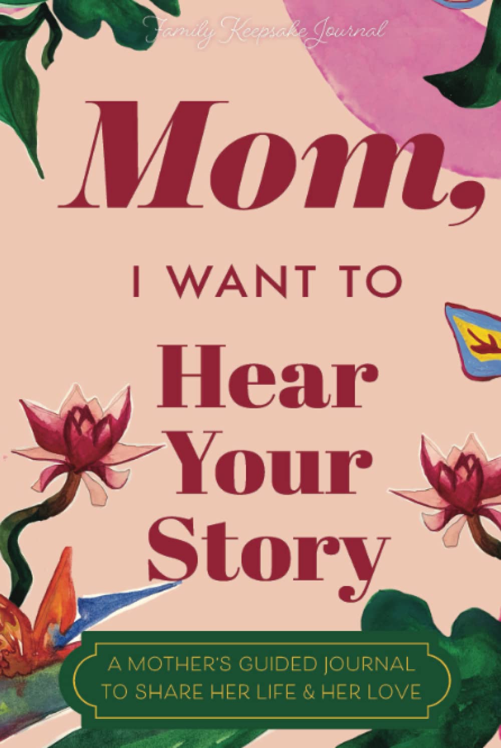 Mom, I Want to Hear Your Story: A Mother's Guided Journal to Share Her Life & Her Love (Paradise Cover) (Hear Your Story Books) - 357