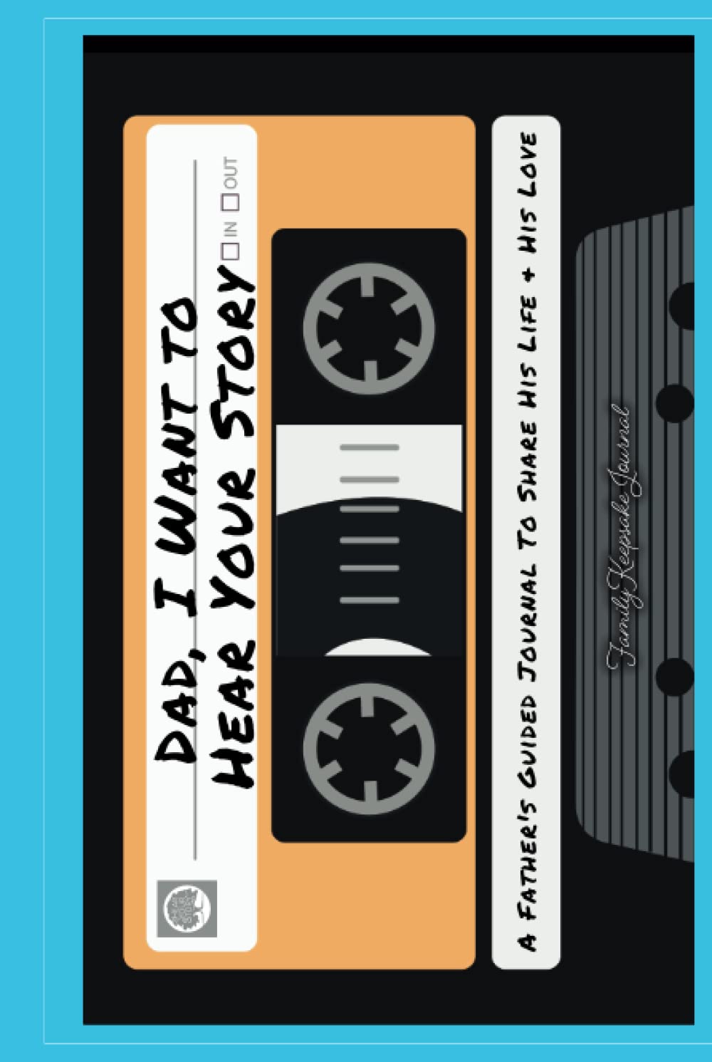 Dad, I Want to Hear Your Story: A Father's Guided Journal To Share His Life & His Love (Cassette Tape Cover) (Hear Your Story Books) - 5978