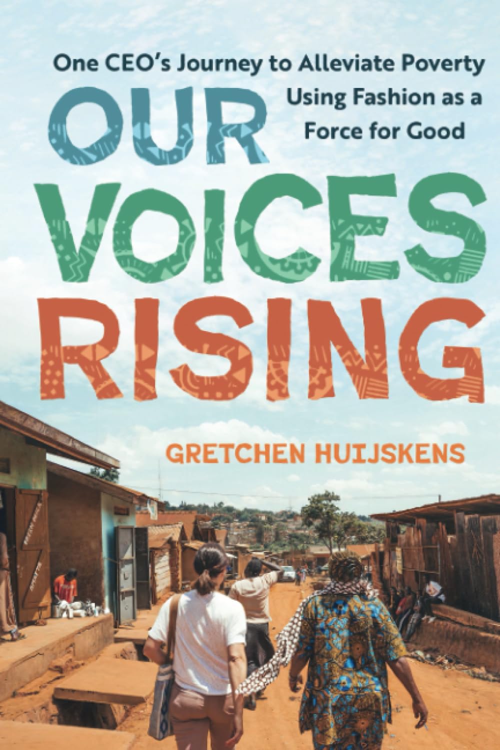 Our Voices Rising: One CEO's Journey to Alleviate Poverty Using Fashion as a Force for Good