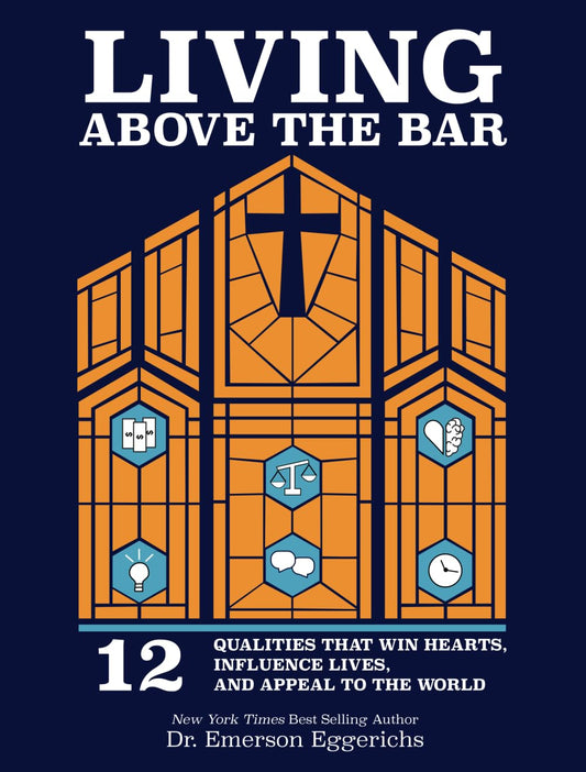Living Above the Bar: 12 Qualities That Win Hearts, Influence Lives, and Appeal to the World - 8182