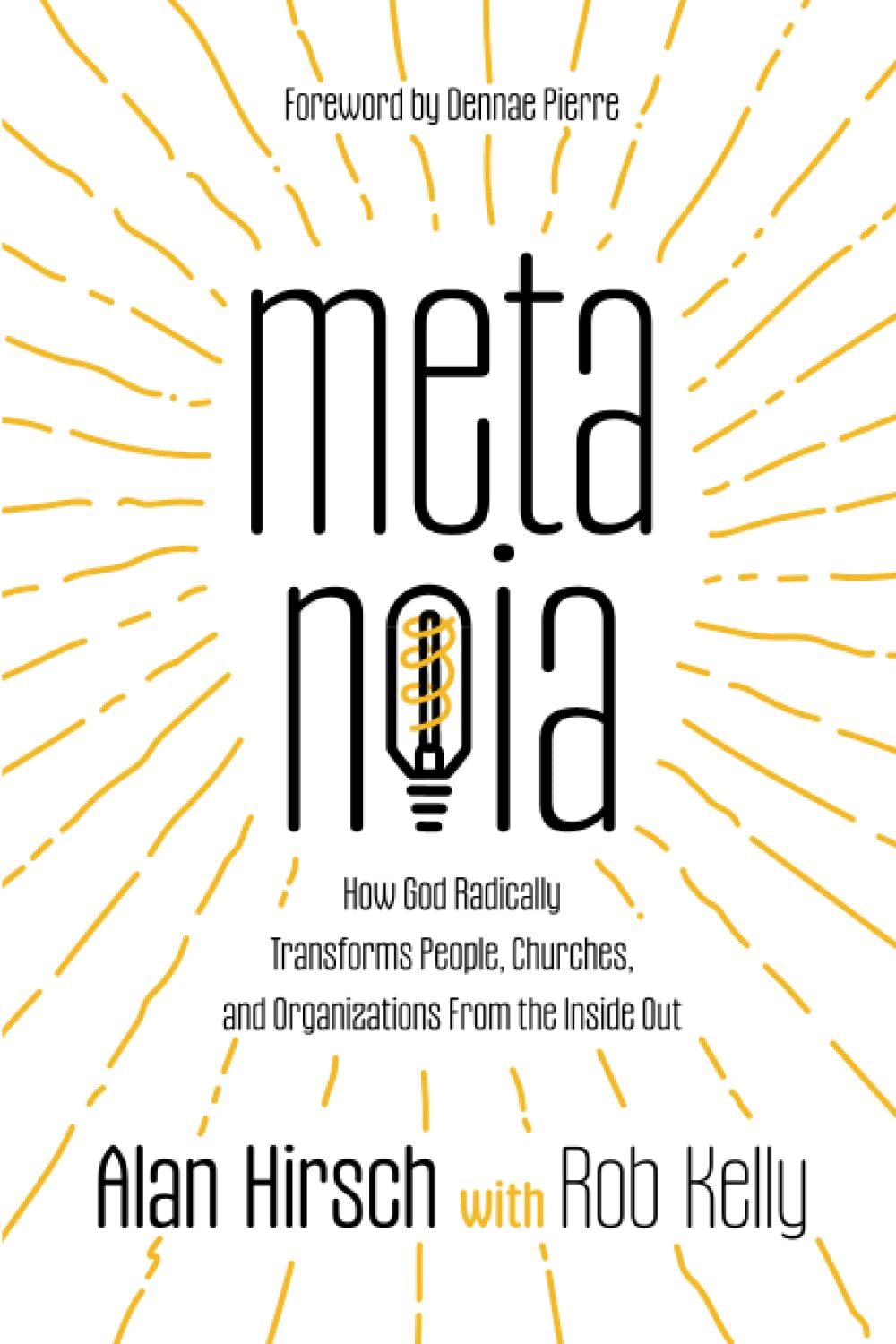 Metanoia: How God Radically Transforms People, Churches, and Organizations From the Inside Out