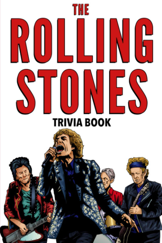 The Rolling Stones Trivia Book: Uncover The Epic History & Facts Every Fan Should Know! - 2032