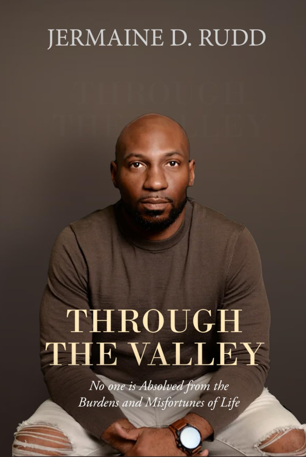 Through the Valley: No one is Absolved from the Burdens and Misfortunes of Life