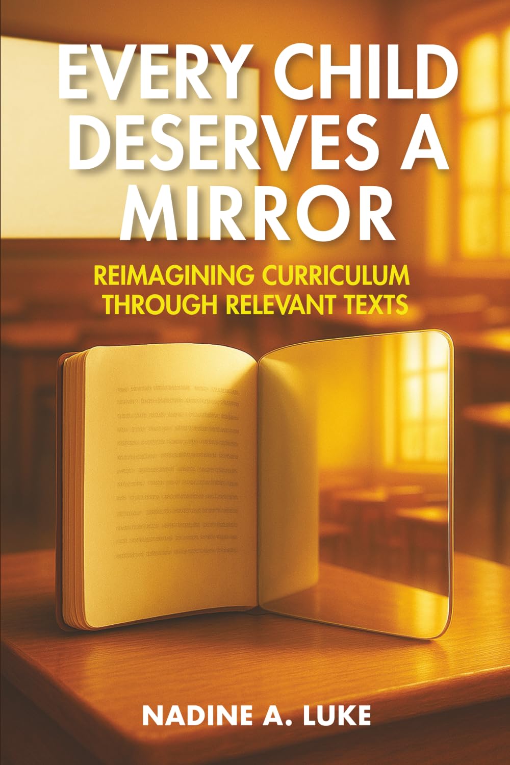 Every Child Deserves A Mirror: Reimagining Curriculum Through Relevant Texts
