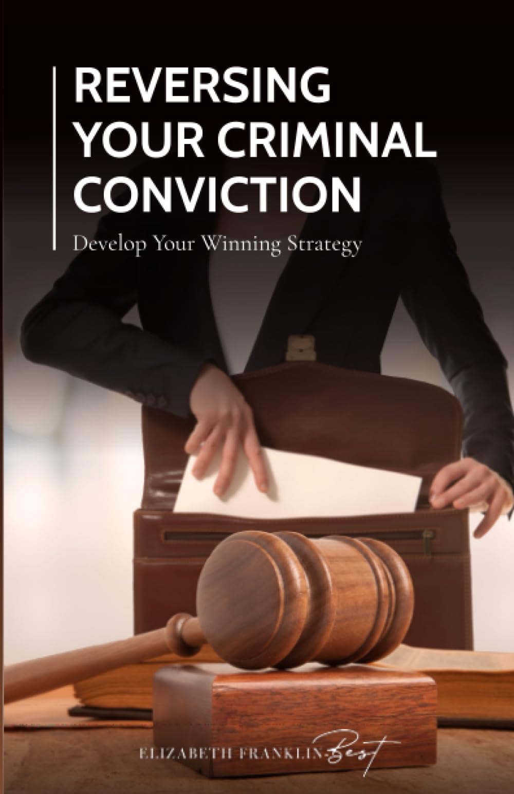 Reversing Your Criminal Conviction: Develop Your Winning Strategy