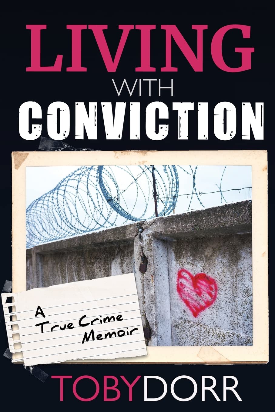 Living with Conviction: Unexpected Sisterhood, Healing, and Redemption in the Wake of Life-Altering Choices