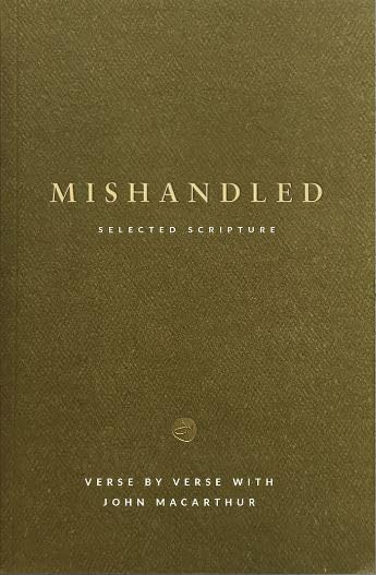 Mishandled: Setting the Record Straight on Frequently Abused Bible Verses  Selected Scriptures  Verse By Verse with John MacArthur  Grace to You Series  Study Guide - 7768