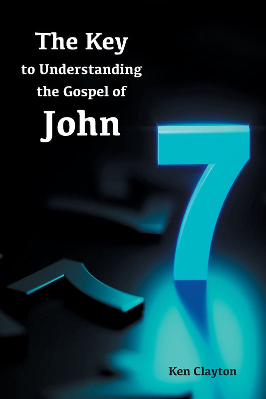 7/7 The Key to Understanding the Gospel of John - 4135