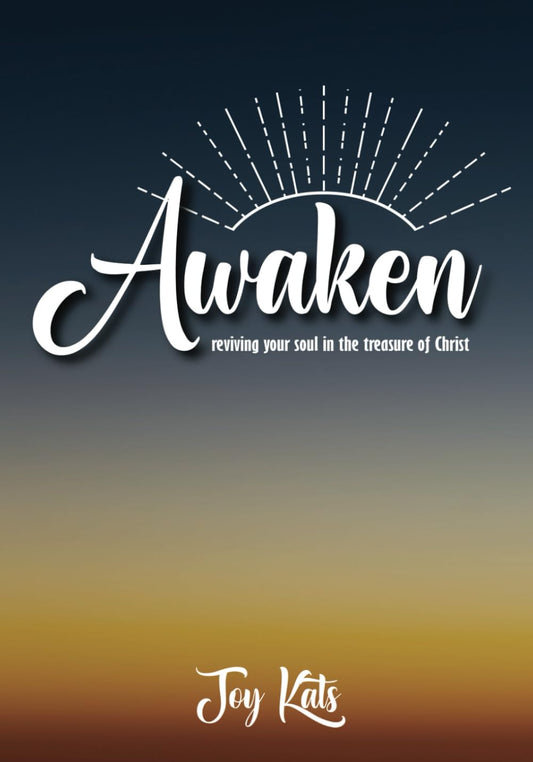 Awaken: reviving your soul in the treasure of Christ