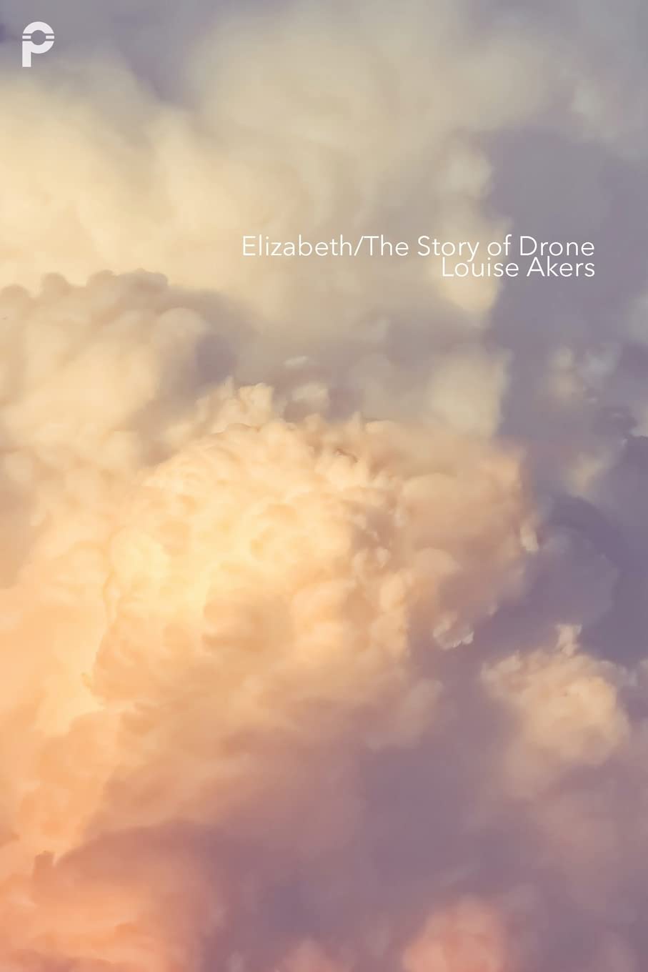 Elizabeth/The Story of Drone (Propeller Books Contemporary Poetry)