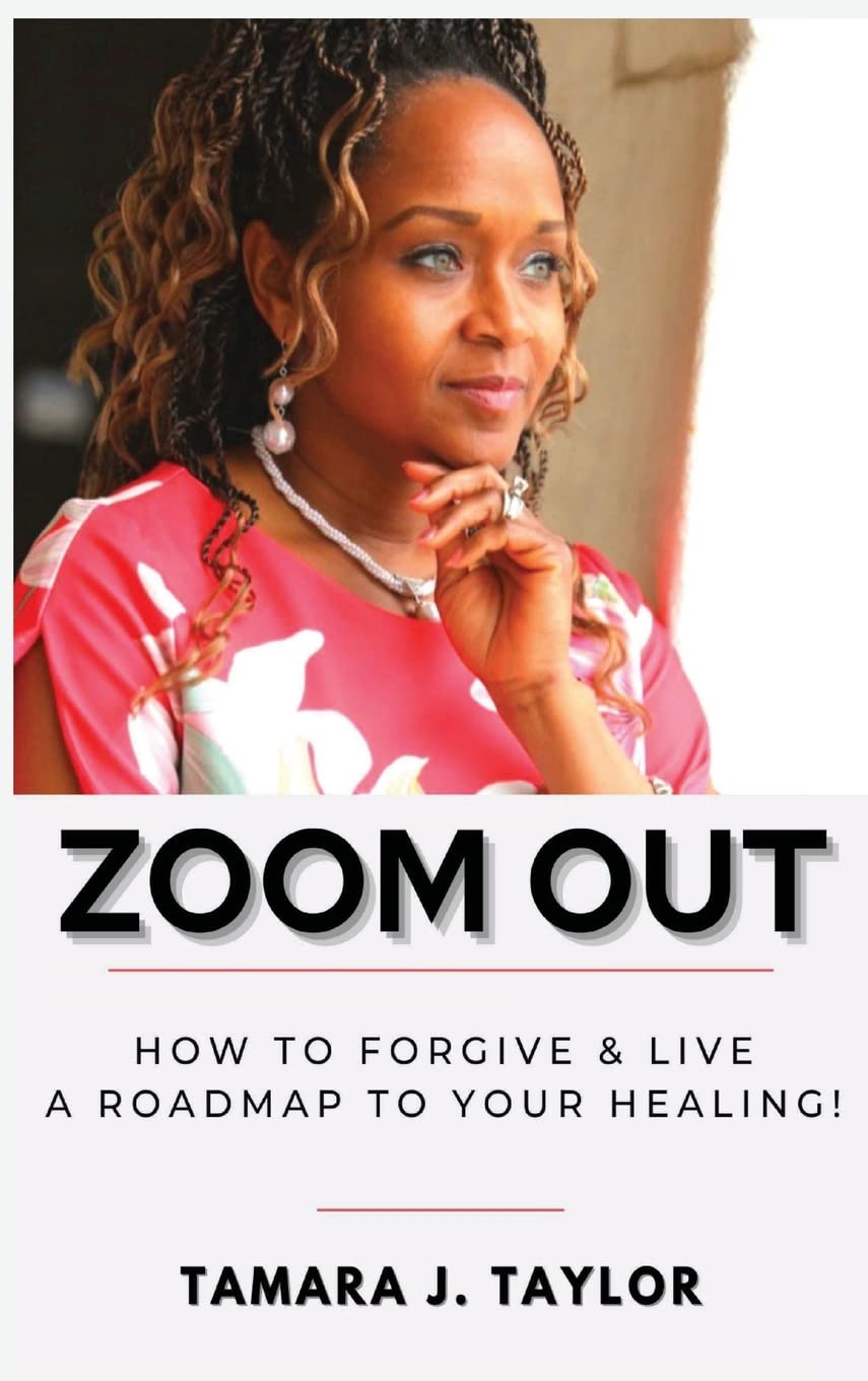 Zoom Out: How to Forgive and Live, A Roadmap to Your Healing