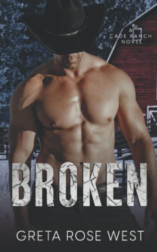 Broken: A Cade Ranch Novel (The Cade Ranch Series)