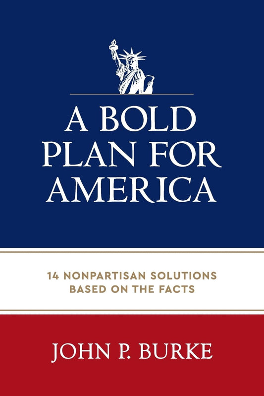 A Bold Plan for America: 14 Nonpartisan Solutions Based on the Facts