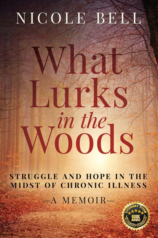 What Lurks in the Woods: Struggle and Hope in the Midst of Chronic Illness