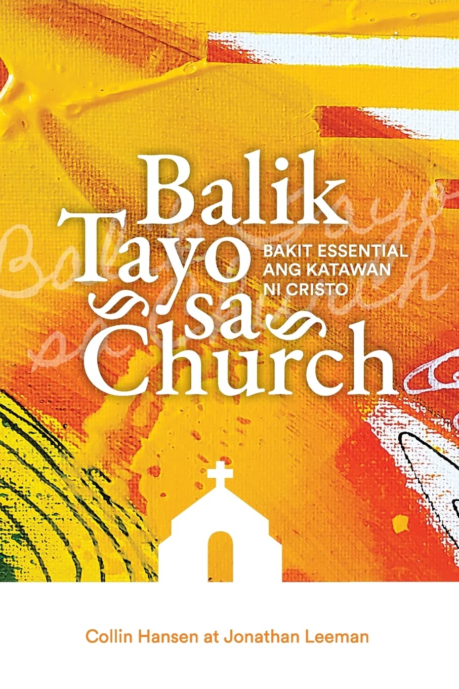 Rediscover Church / Balik Tayo sa Church (Taglish): Why the Body of Christ Is Essential / Bakit Essential ang Katawan ni Cristo (Filipino Edition)