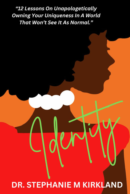 Identity: 12 Lessons On Unapologetically Owning Your Uniqueness In A World That Won't See It As Normal - 1815