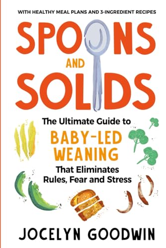 Spoons and Solids: The Ultimate Guide to Baby-Led Weaning That Eliminates Rules, Fear, and Stress - 264