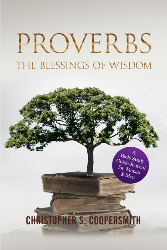 Proverbs The Blessings of Wisdom: A Bible Study Guide Journal for Women & Men (Guiding Scripture) - 1183