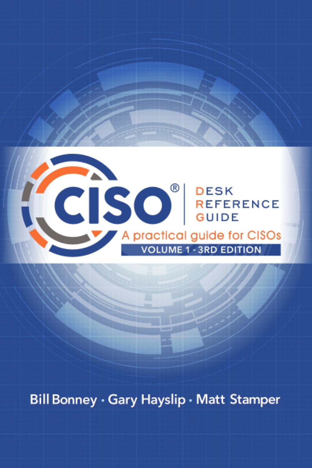 CISO Desk Reference Guide: A Practical Guide for CISOs Volume 1 - 9107