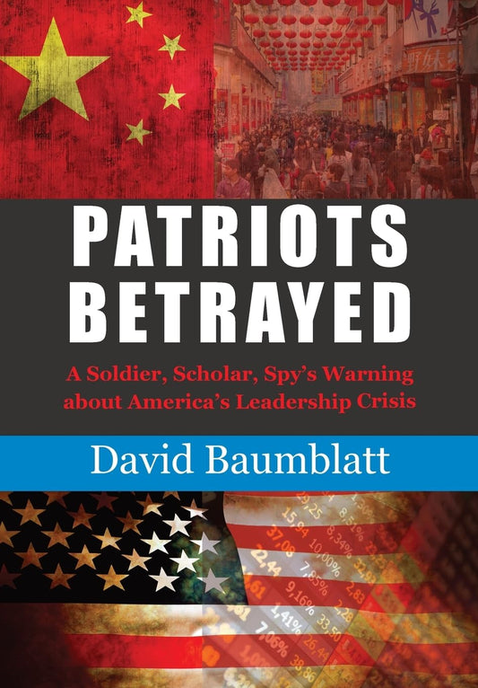 Patriot's Betrayed: A Soldier, Scholar, Spy's Warning about America´s Leadership Crisis - 3283