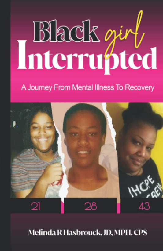 Black Girl Interrupted: A Journey from Mental Illness to Recovery
