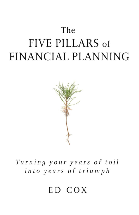 The Five Pillars of Financial Planning: Turning Your Years of Toil into Years of Triumph - 3623