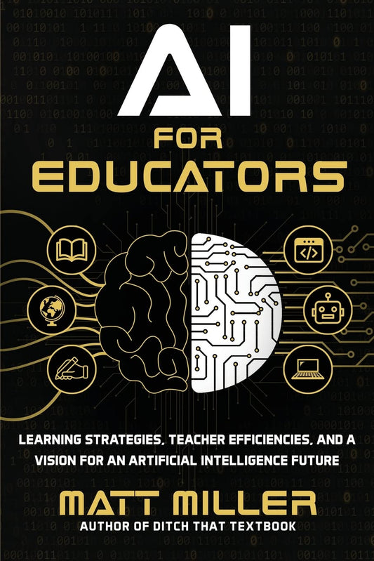 AI for Educators: Learning Strategies, Teacher Efficiencies, and a Vision for an Artificial Intelligence Future - 6998