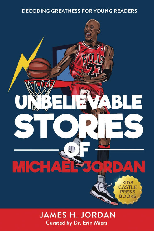 Unbelievable Stories of Michael Jordan: Decoding Greatness For Young Readers (Awesome Biography Books for Kids Children Ages 9-12) (Unbelievable Stories of: Biography Series for New & Young Readers) - 4210