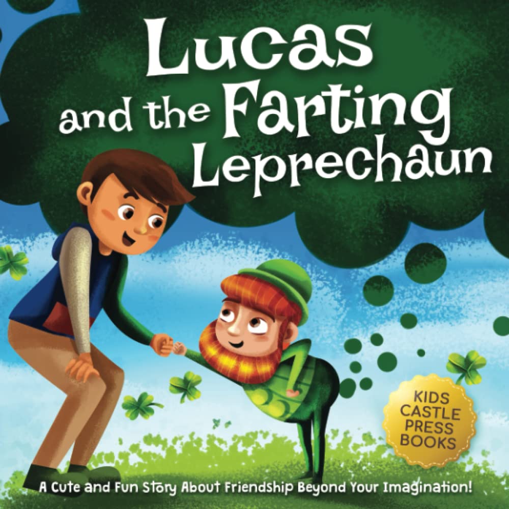 Lucas and The Farting Leprechaun: A Cute and Fun Story About Friendship Beyond Your Imagination! A St. Patrick's Day Book About Overcoming Challenges for Kids Ages 4, 5, 6, 7, 8. - 3464