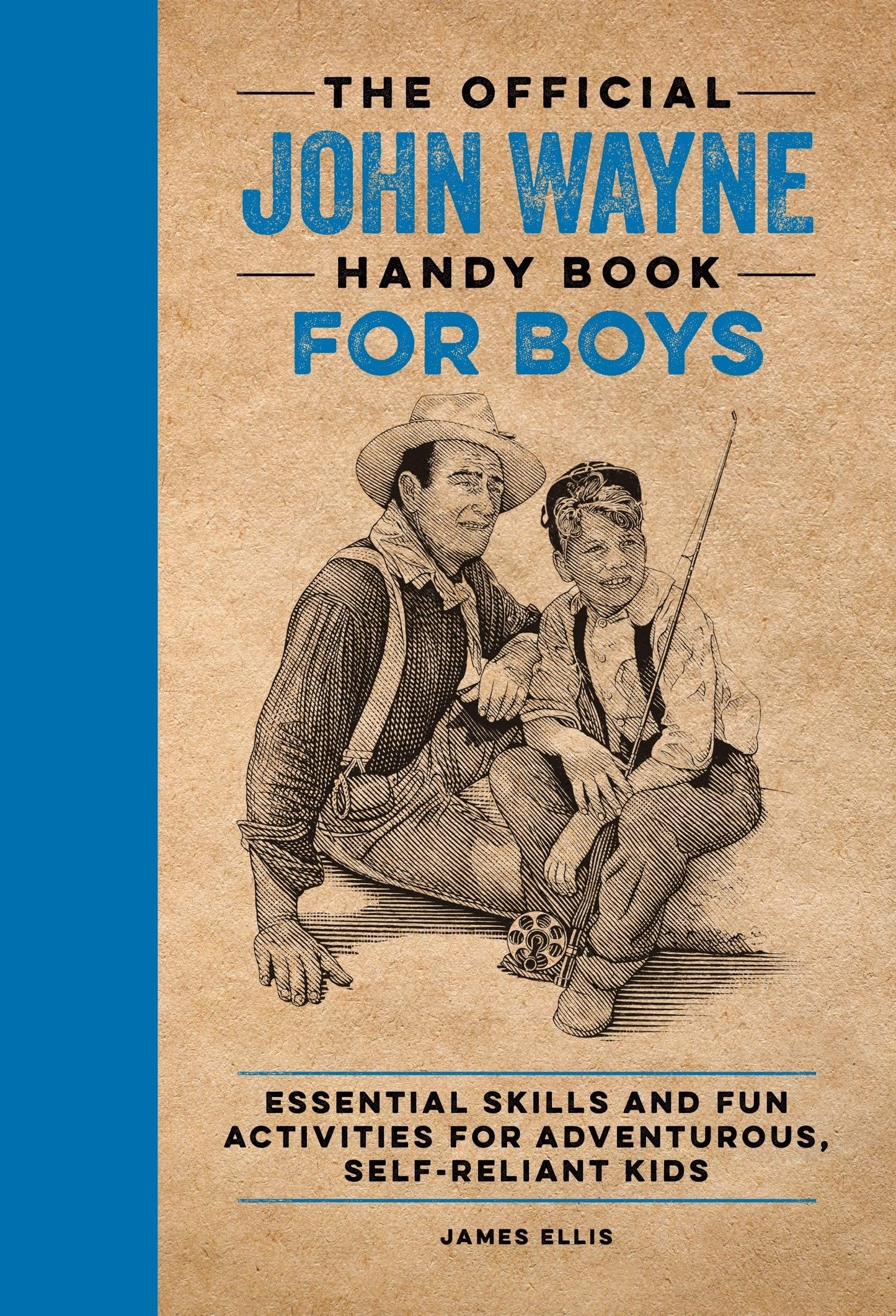 The Official John Wayne Handy Book for Boys: Essential Skills and Fun Activities for Adventurous, Self-Reliant Kids