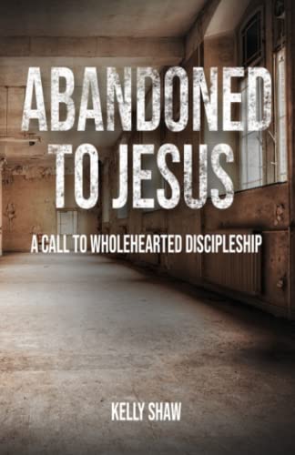 Abandoned to Jesus: A Call to Wholehearted Discipleship - 2603