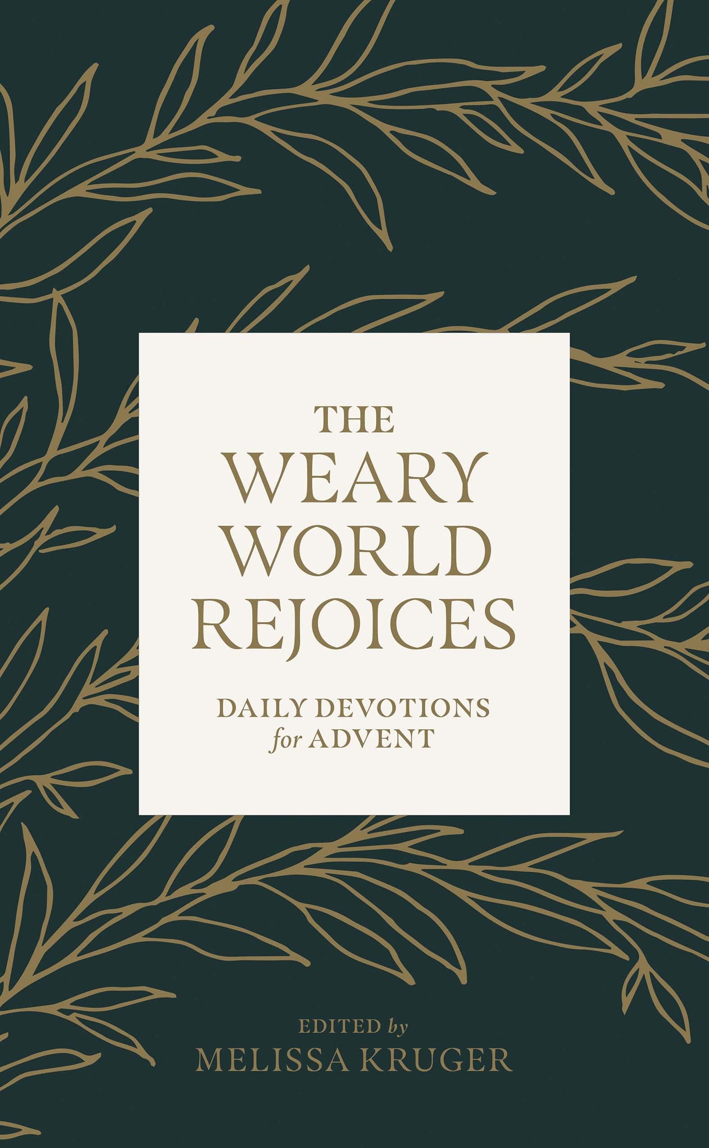 The Weary World Rejoices: Daily Devotions for Advent - 7270