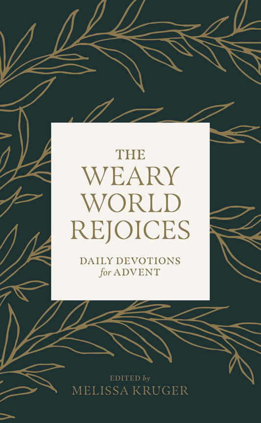 The Weary World Rejoices: Daily Devotions for Advent - 5993