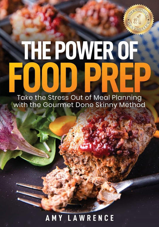 The Power of Food Prep: Take the Stress Out of Meal Planning with the Gourmet Done Skinny Method - 2617