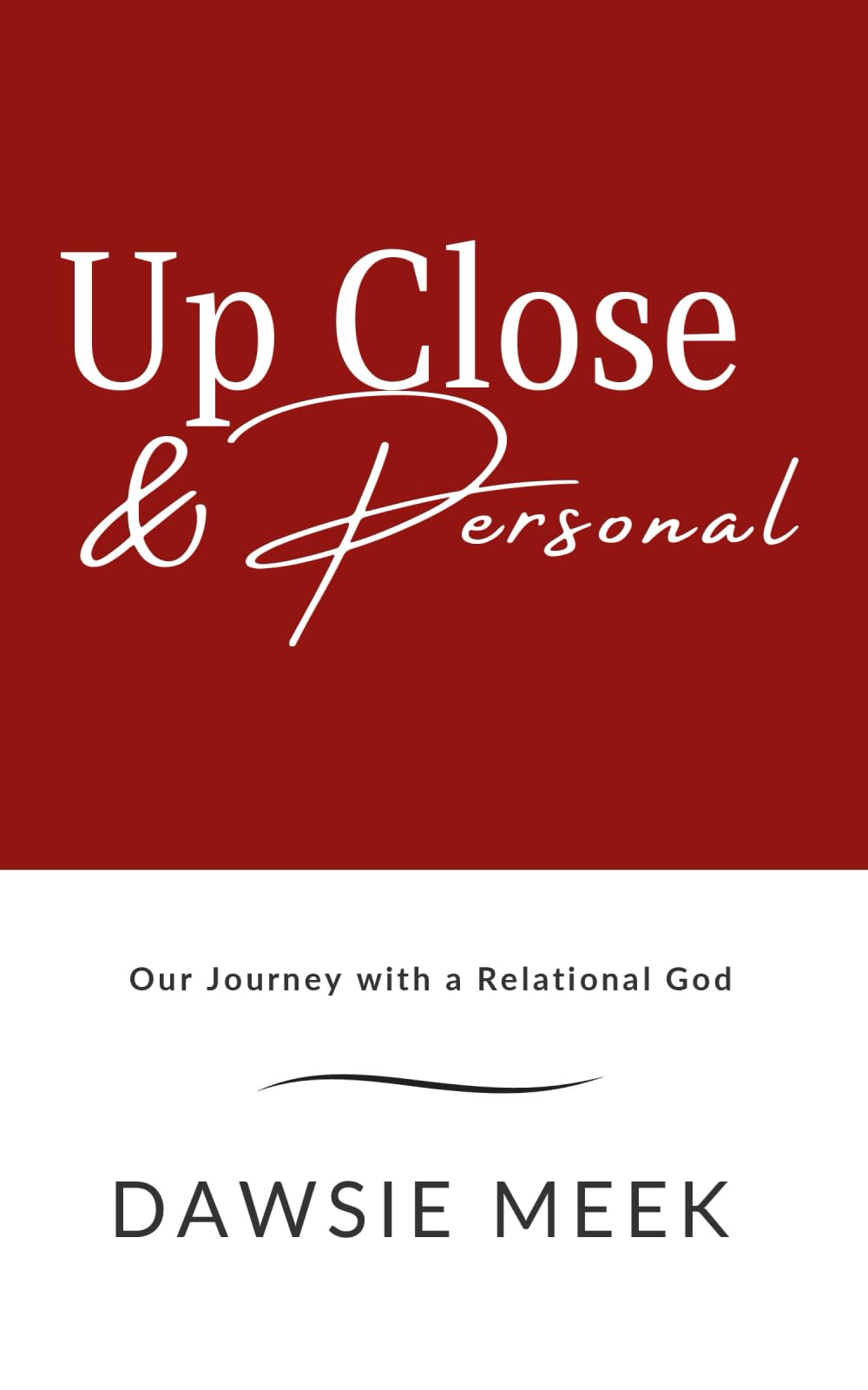 Up Close and Personal: Our Journey with a Relational God