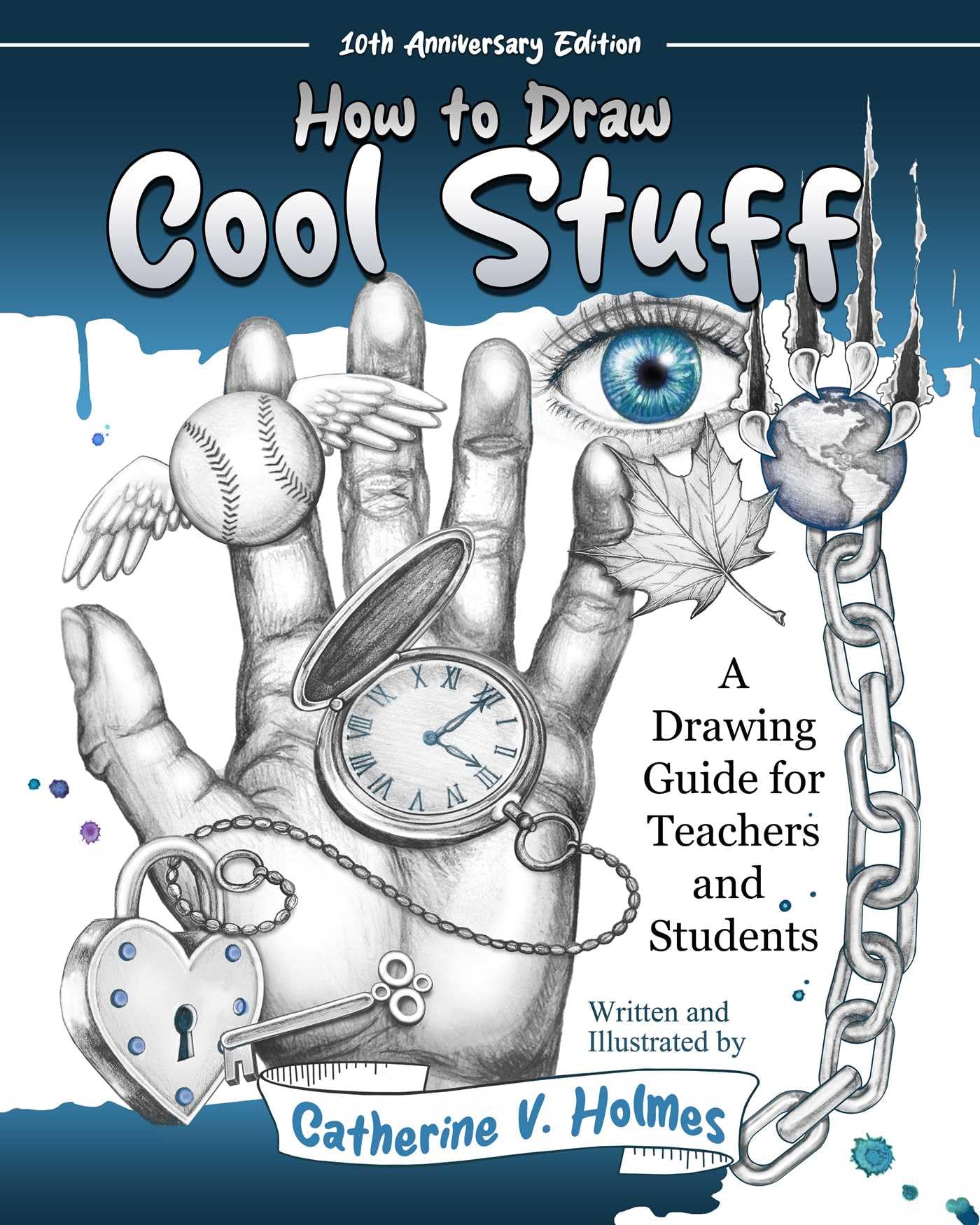 How to Draw Cool Stuff: A Drawing Guide for Teachers and Students: 10th Anniversary Edition - 3477