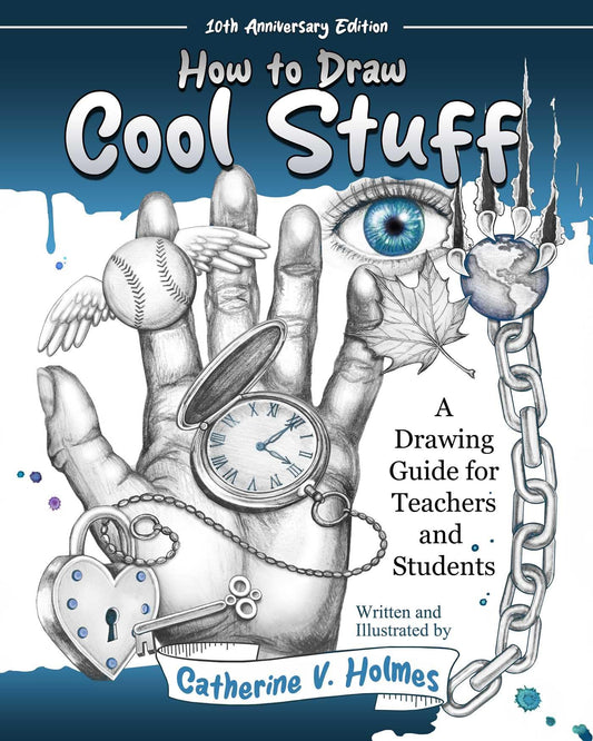 How to Draw Cool Stuff: A Drawing Guide for Teachers and Students: 10th Anniversary Edition - 4250