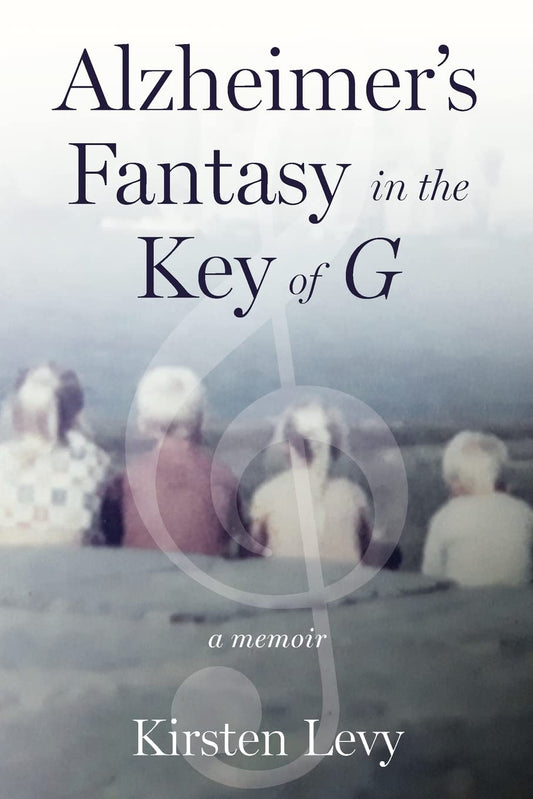 Alzheimer's Fantasy in the Key of G: a memoir