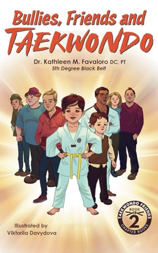 Bullies, Friends and Taekwondo (Taekwondo Friends Chapter Book Series)