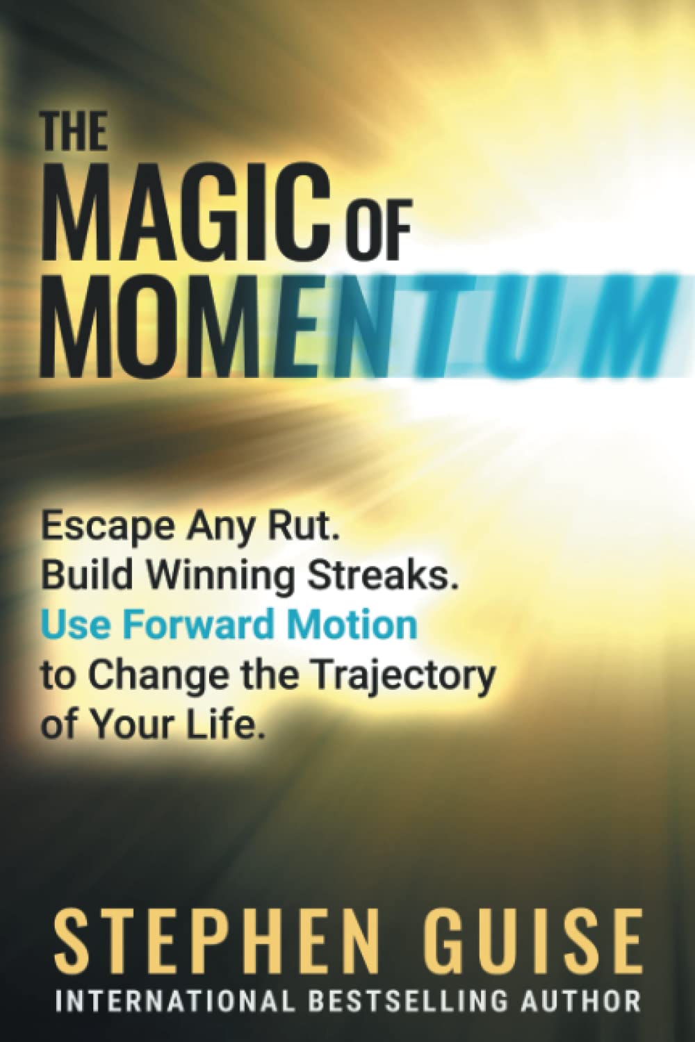 The Magic of Momentum: Escape Any Rut. Build Winning Streaks. Use Forward Motion to Change the Trajectory of Your Life. - 5965