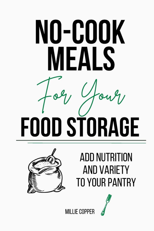 No-Cook Meals for Your Food Storage: Add Nutrition and Variety to Your Pantry