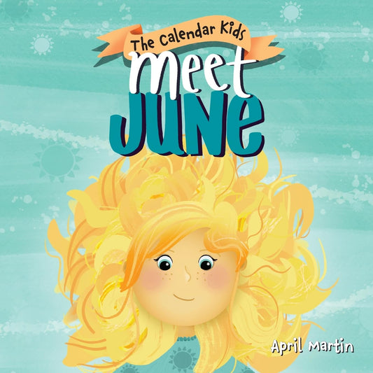 Meet June: A children's book about Father's Day, friendship, and the start of summer (The Calendar Kids®) - 8877