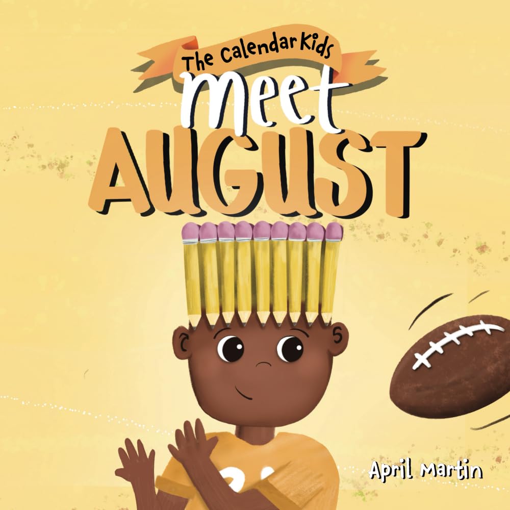 Meet August: a children's book that celebrates end of summer traditions, friendship, and getting ready for a new school year (The Calendar Kids®)