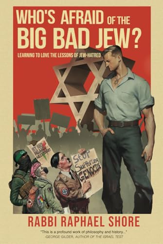 Who's Afraid of the Big Bad Jew: Learning to Love the Lessons of Jew-Hatred - 3899