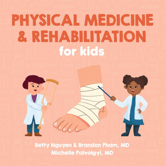 Physical Medicine and Rehabilitation for Kids: A Fun Picture Book About Disabling Medical Conditions for Children (Gift for Kids, Teachers, and Medical Students) (Medical School for Kids) - 6559