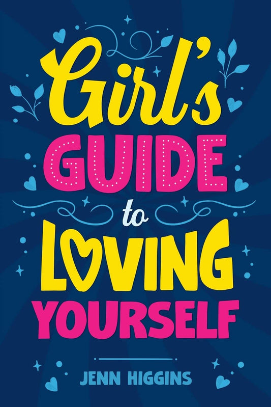 Girl's Guide to Loving Yourself: How To Boost Self-Esteem, Increase Self-Love, Let Go of Self-Doubt, and Embrace Who You Are - 1224