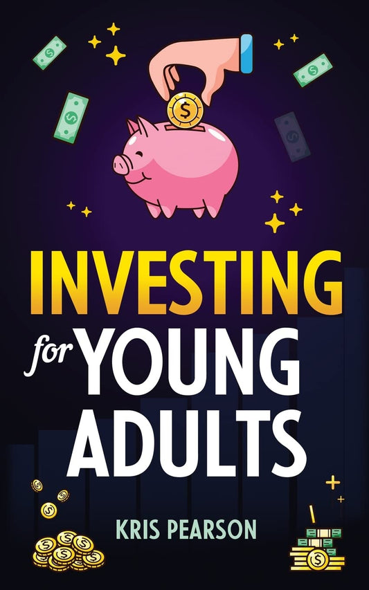 Investing for Young Adults: How to Earn, Save, Invest, Grow Your Money and Retire Early! - 3653