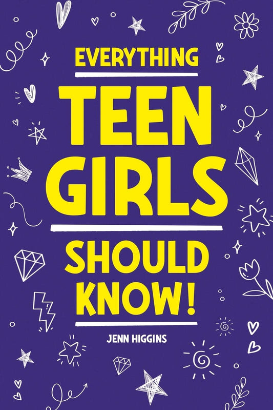 Everything Teen Girls Should Know!: 101 Random But Important Skills That Prepare Teenage Girls For Life - 9101