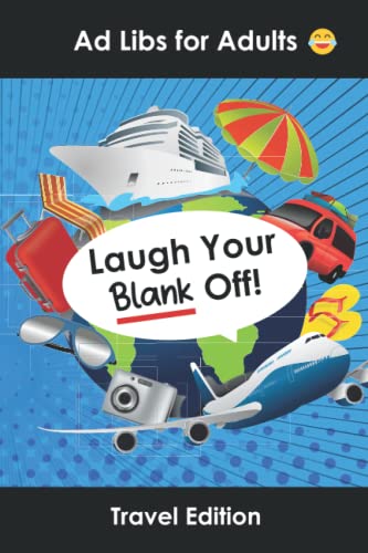 Ad Libs for Adults Travel Edition: Funny Stories Party Game to Play with Friends (Word Games for Grownups) - 312